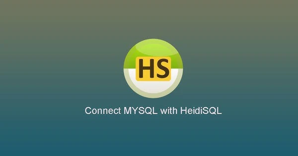 So sánh sự khác biệt giữa MySQL và HeidiSQL