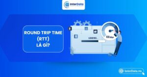 Tổng quan Round Trip Time (RTT) là gì