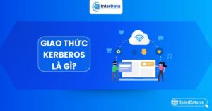 Tổng quan giao thức Kerberos là gì