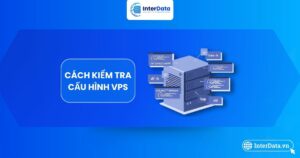 Cách kiểm tra cấu hình VPS đơn giản