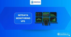 Tìm hiểu Netdata monitoring VPS là gì