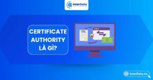 Tổng quan cơ bản về Certificate Authority