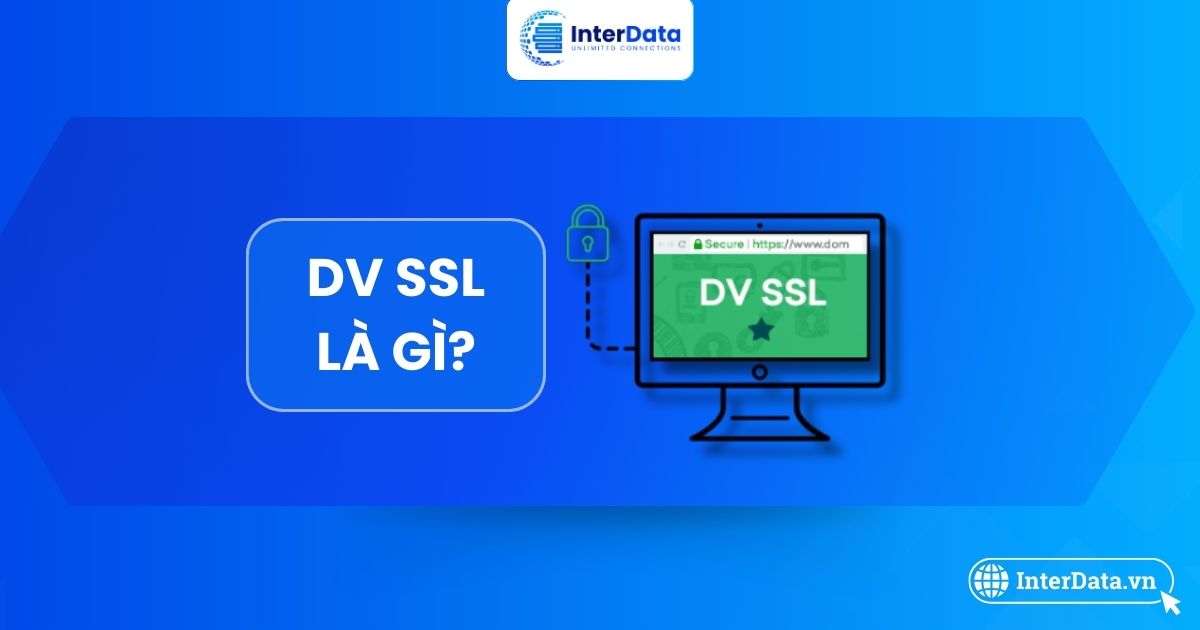 DV SSL là gì? Ai nên sử dụng & So sánh DV với OV, EV [2026]