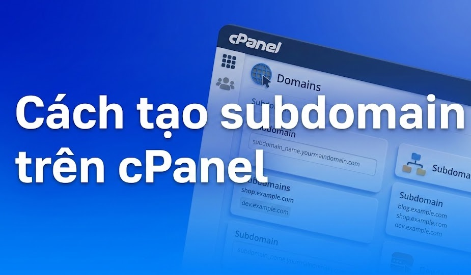 Hướng dẫn 4 bước tạo Subdomain trong cPanel chi tiết từ A-Z 1 Cách tạo subdomain trên cPanel
