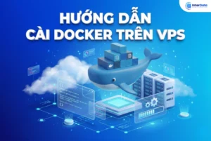 Hướng dẫn cài đặt Docker trên VPS