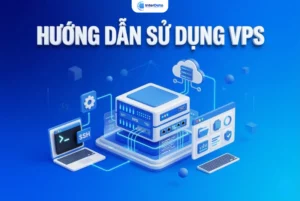Hướng dẫn sử dụng VPS