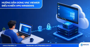 Hướng dẫn sử dụng VNC Viewer để điều khiển VPS Windows