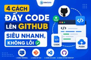 4 Cách Đẩy Code Lên GitHub Siêu Nhanh, Không Lỗi