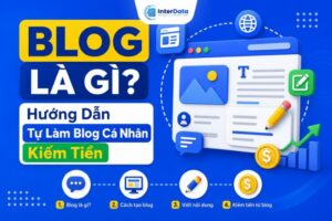 Blog Là Gì? Hướng Dẫn Tự Làm Blog Cá Nhân Kiếm Tiền