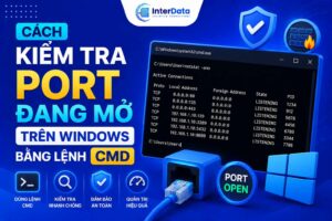 Cách Kiểm Tra Port Đang Mở Trên Windows Bằng Lệnh CMD