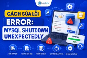 Cách Sửa Lỗi MySQL Shutdown Unexpectedly