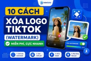 Cách Xóa Logo TikTok (Watermark) Miễn Phí, Cực Nhanh