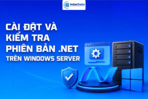 Cài đặt và kiểm tra phiên bản .NET trên Windows Server