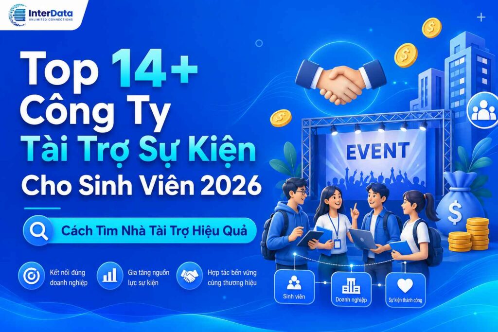 Top 14+ Công Ty Tài Trợ Sự Kiện Cho Sinh Viên 2026: Cách Tìm 1 Công Ty Tài Trợ Sự Kiện Cho Sinh Viên