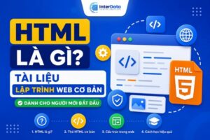HTML Là Gì? Tài Liệu Lập Trình Web Cơ Bản Cho Người Mới
