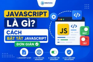 JavaScript Là Gì, Cách Bật Tắt JavaScript Đơn Giản