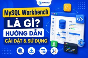 MySQL Workbench Là Gì, Hướng Dẫn Cài Đặt & Sử Dụng