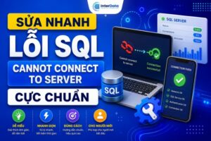 Sửa Nhanh Lỗi SQL Cannot Connect To Server Cực Chuẩn