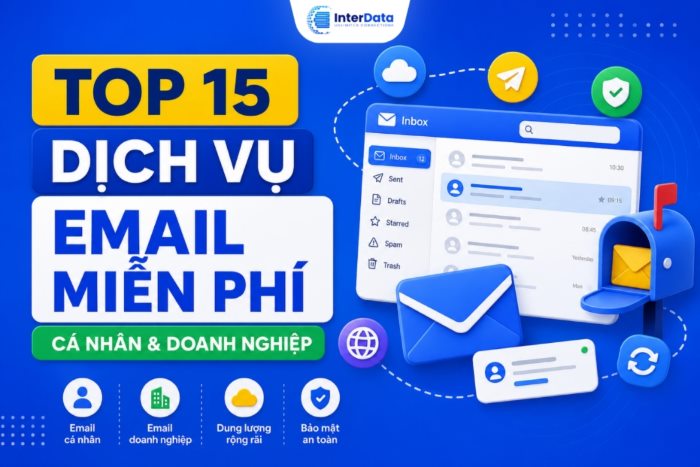 Top 15 Dịch Vụ Email Miễn Phí (Cá Nhân & Doanh Nghiệp)