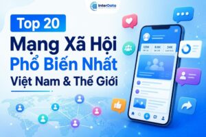 Top 20 Mạng Xã Hội Phổ Biến Nhất Việt Nam & Thế Giới