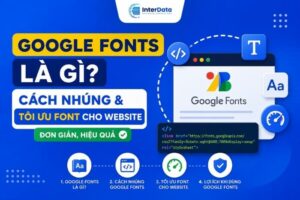 Google Fonts Là Gì? Cách Nhúng & Tối Ưu Font Cho Website