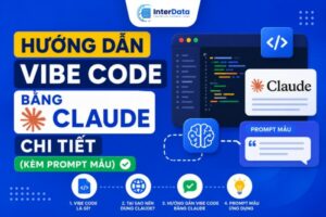 Hướng Dẫn Vibe Code Bằng Claude Chi Tiết (Kèm Prompt Mẫu)