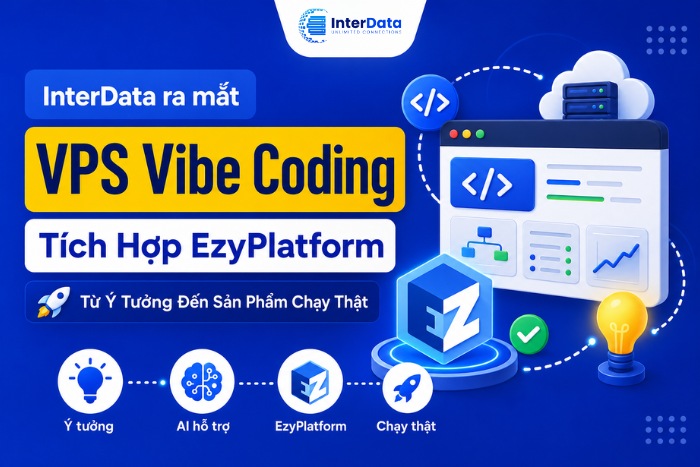 InterData ra mat VPS Vibe Coding Tich Hop EzyPlatform Tu Y Tuong Den San Pham Chay That