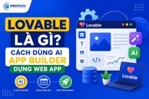 Lovable Là Gì? Cách Dùng AI App Builder Dựng Web App