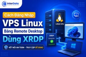 Hướng Dẫn Đăng Nhập VPS Linux Bằng Remote Desktop Dùng XRDP