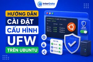Hướng dẫn cài đặt và cấu hình UFW trên Ubuntu