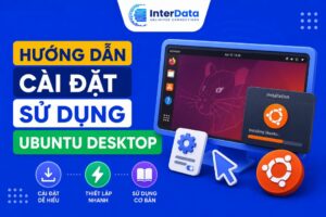 Hướng dẫn cài đặt và sử dụng Ubuntu Desktop